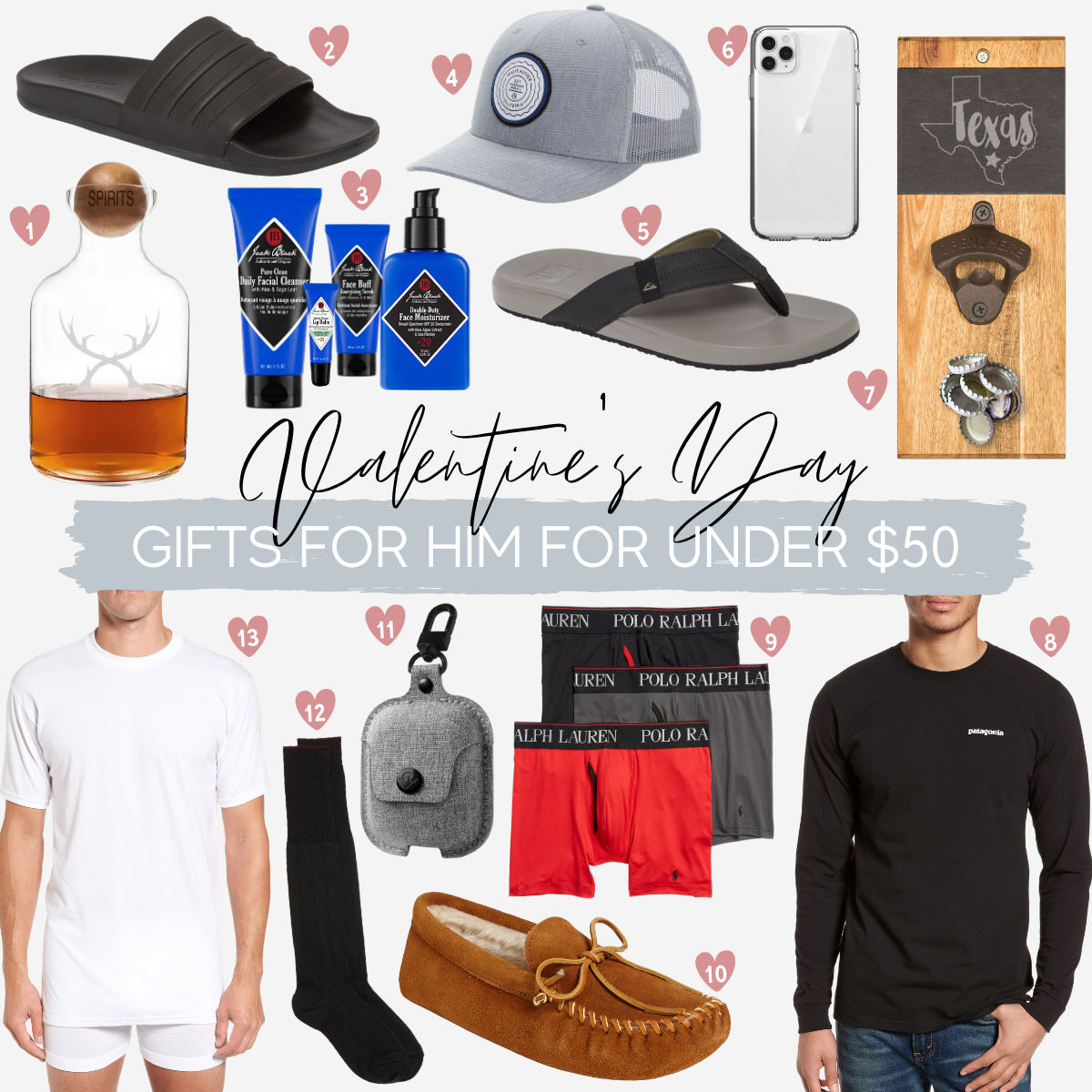 Valentine's Day gifts under $50 by popular Houston life and style blog, Haute and Humid: collage image of a Nordstrom 'Antlers' Glass Decanter & Wood Stopper CATHY'S CONCEPTS, Nordstrom Adilette Cloudfoam Mono Sport Slide ADIDAS, Nordstrom Skin Saviors Set JACK BLACK. Nordstrom Trip L Trucker Hat TRAVISMATHEW, Nordstrom Cushion Bounce Phantom Flip Flop REEF, Nordstrom Presidio Stay Clear iPhone 11/11 Pro/11 Pro Max Phone Case SPECK, Nordstrom My State Wall Bottle Opener CATHY'S CONCEPTS, Nordstrom Responsibili-Tee Long Sleeve T-Shirt PATAGONIA, Nordstrom 4D 3-Pack Boxer Briefs POLO RALPH LAUREN, Nordstrom Suede Moccasin with Faux Fur Lining MINNETONKA, Nordstrom Airsnap AirPod Case TWELVE SOUTH, Nordstrom Over the Calf Wool Dress Socks NORDSTROM MEN'S SHOP, and Nordstrom Regular Fit 4-Pack Supima® Cotton T-Shirts NORDSTROM MEN'S SHOP.