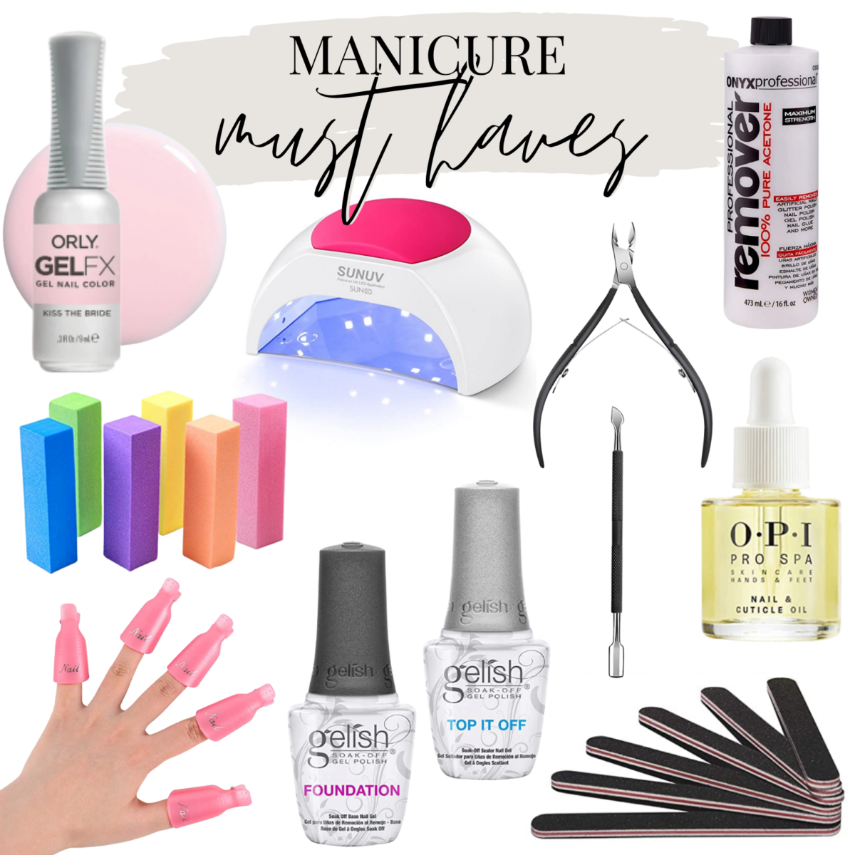  At Home Gel Manicure by popular Houston beauty blog, Haute and Humid: collage image of Orly GEL FX, SunUV, cuticle clippers, cuticle pusher, acetone nail polish remover, nail file, nail buffer, Gelish foundation, Gelish top it off, OPI pro spa nail and cuticle oil.  